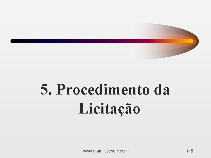 5. Procedimento da Licitação www. marli. ladesom. com 115 