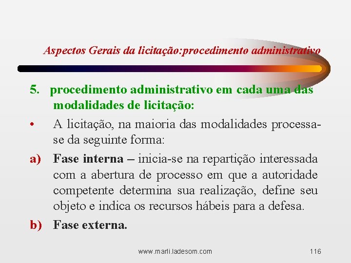 Aspectos Gerais da licitação: procedimento administrativo 5. procedimento administrativo em cada uma das modalidades