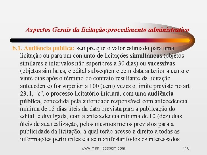 Aspectos Gerais da licitação: procedimento administrativo b. 1. Audiência pública: sempre que o valor