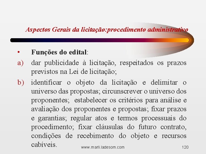 Aspectos Gerais da licitação: procedimento administrativo • Funções do edital: a) dar publicidade à