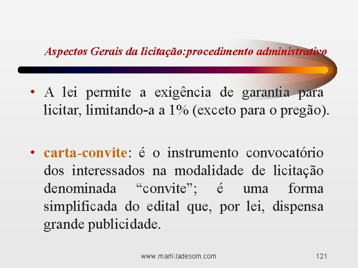 Aspectos Gerais da licitação: procedimento administrativo • A lei permite a exigência de garantia