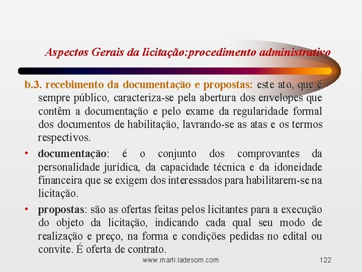 Aspectos Gerais da licitação: procedimento administrativo b. 3. recebimento da documentação e propostas: este