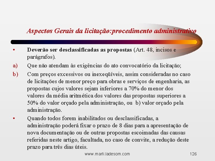 Aspectos Gerais da licitação: procedimento administrativo • a) b) • Deverão ser desclassificadas as