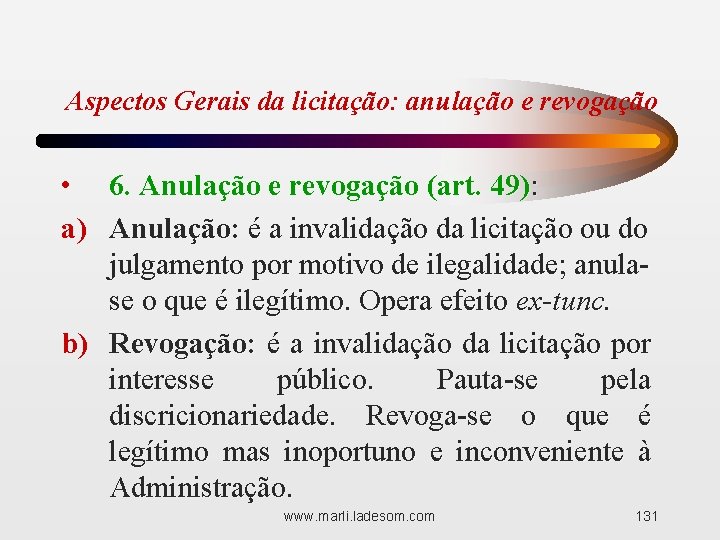 Aspectos Gerais da licitação: anulação e revogação • 6. Anulação e revogação (art. 49):