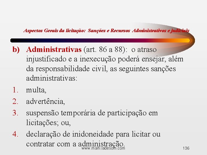Aspectos Gerais da licitação: Sanções e Recursos Administrativos e judiciais b) Administrativas (art. 86