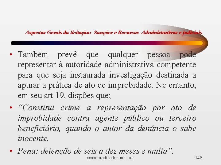 Aspectos Gerais da licitação: Sanções e Recursos Administrativos e judiciais • Também prevê que