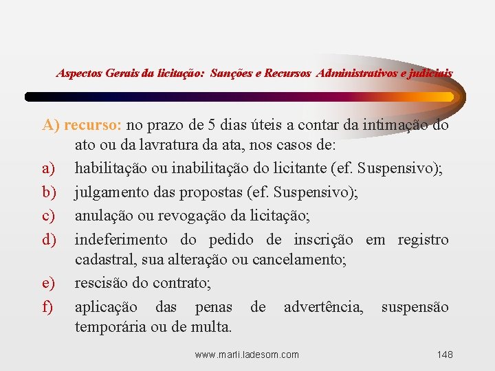 Aspectos Gerais da licitação: Sanções e Recursos Administrativos e judiciais A) recurso: no prazo