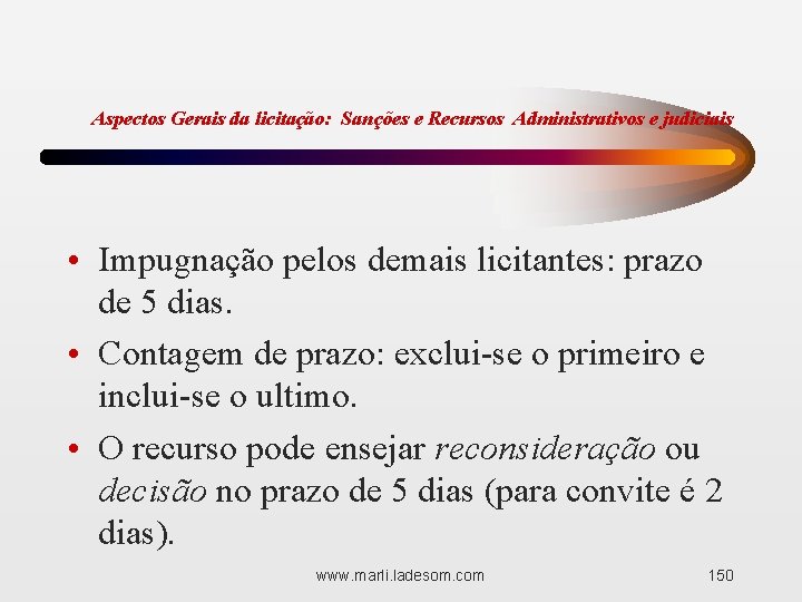 Aspectos Gerais da licitação: Sanções e Recursos Administrativos e judiciais • Impugnação pelos demais