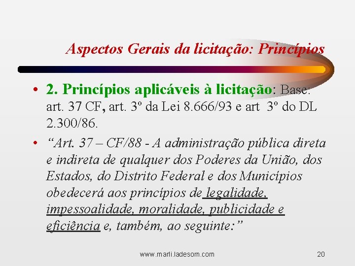 Aspectos Gerais da licitação: Princípios • 2. Princípios aplicáveis à licitação: Base: art. 37