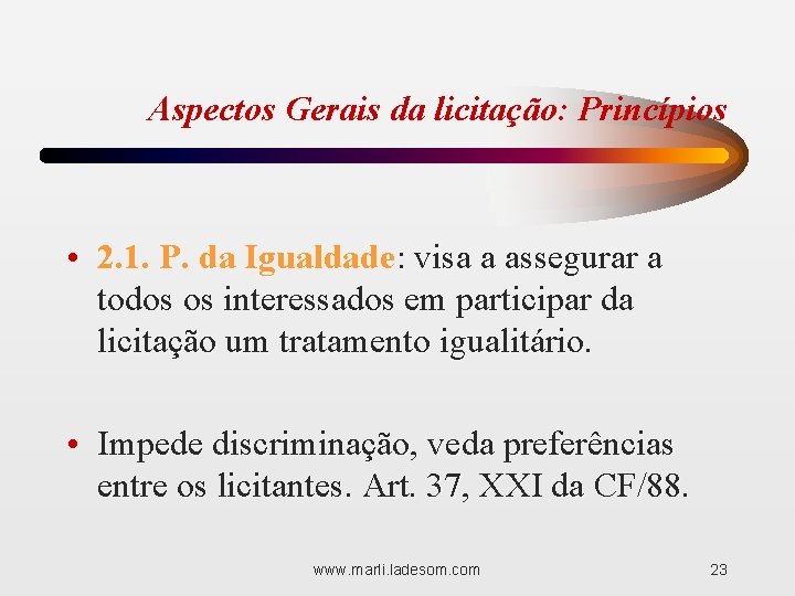 Aspectos Gerais da licitação: Princípios • 2. 1. P. da Igualdade: visa a assegurar