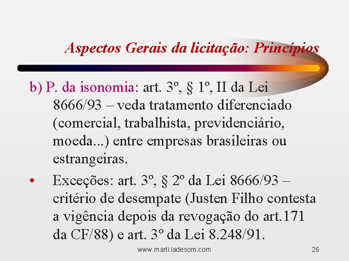 Aspectos Gerais da licitação: Princípios b) P. da isonomia: art. 3º, § 1º, II