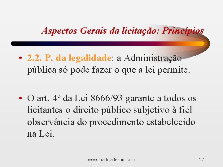 Aspectos Gerais da licitação: Princípios • 2. 2. P. da legalidade: a Administração pública
