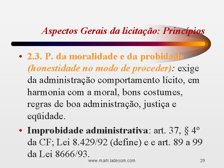 Aspectos Gerais da licitação: Princípios • 2. 3. P. da moralidade e da probidade