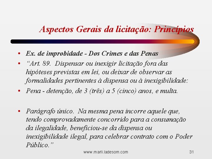 Aspectos Gerais da licitação: Princípios • Ex. de improbidade - Dos Crimes e das