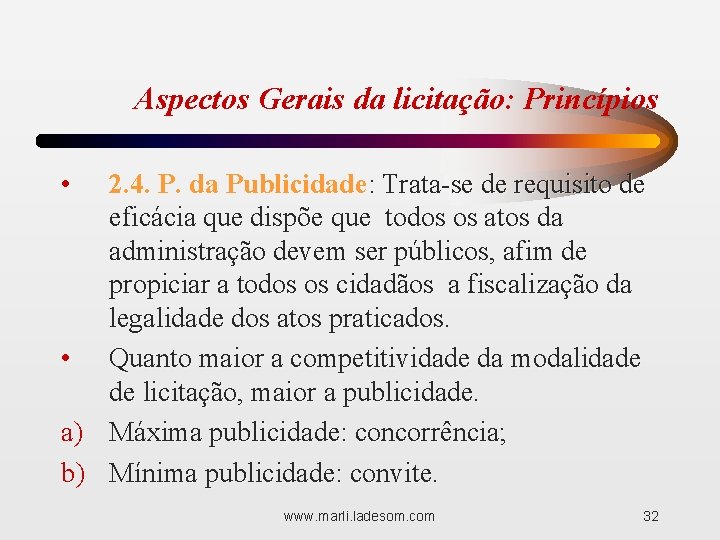 Aspectos Gerais da licitação: Princípios • 2. 4. P. da Publicidade: Trata-se de requisito