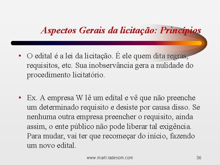 Aspectos Gerais da licitação: Princípios • O edital é a lei da licitação. É