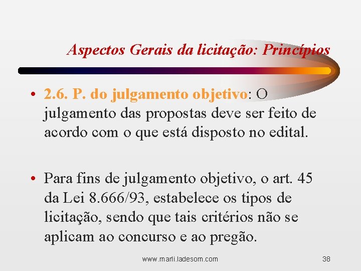 Aspectos Gerais da licitação: Princípios • 2. 6. P. do julgamento objetivo: O julgamento