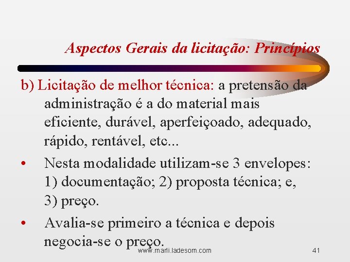 Aspectos Gerais da licitação: Princípios b) Licitação de melhor técnica: a pretensão da administração