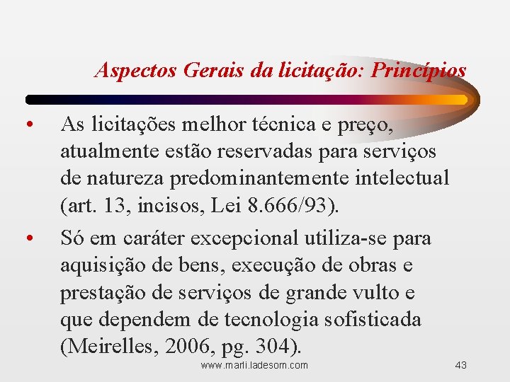 Aspectos Gerais da licitação: Princípios • • As licitações melhor técnica e preço, atualmente