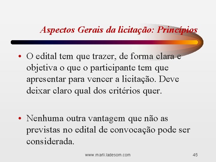 Aspectos Gerais da licitação: Princípios • O edital tem que trazer, de forma clara