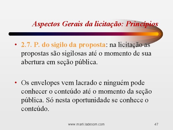 Aspectos Gerais da licitação: Princípios • 2. 7. P. do sigilo da proposta: na