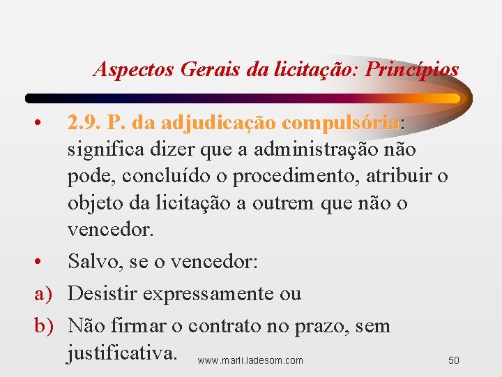 Aspectos Gerais da licitação: Princípios • 2. 9. P. da adjudicação compulsória: significa dizer