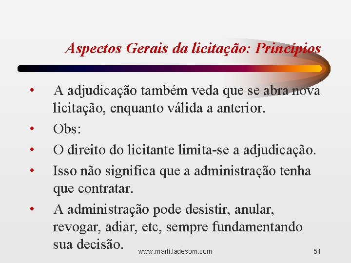 Aspectos Gerais da licitação: Princípios • • • A adjudicação também veda que se