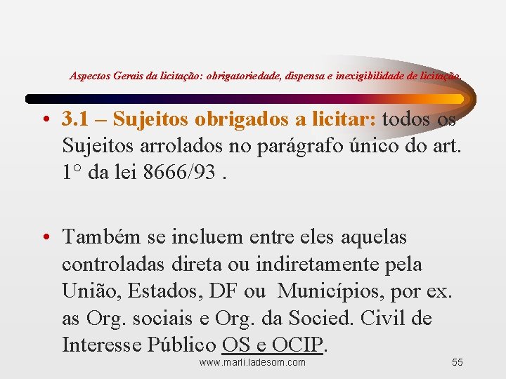 Aspectos Gerais da licitação: obrigatoriedade, dispensa e inexigibilidade de licitação. • 3. 1 –