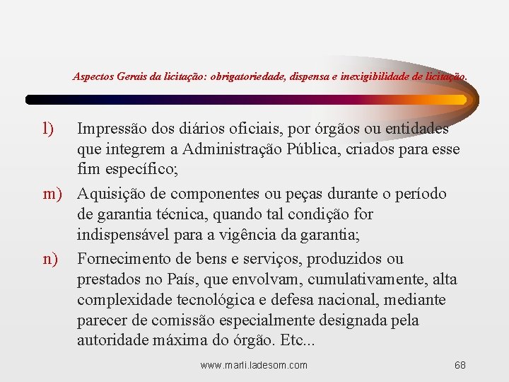 Aspectos Gerais da licitação: obrigatoriedade, dispensa e inexigibilidade de licitação. l) Impressão dos diários