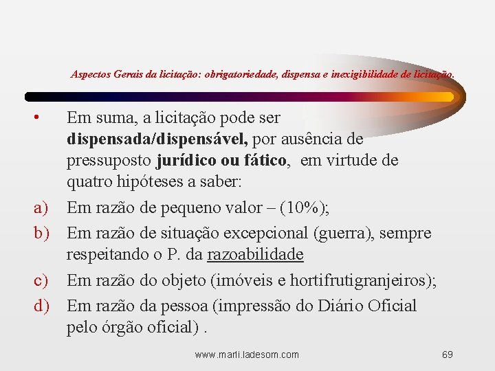 Aspectos Gerais da licitação: obrigatoriedade, dispensa e inexigibilidade de licitação. • Em suma, a