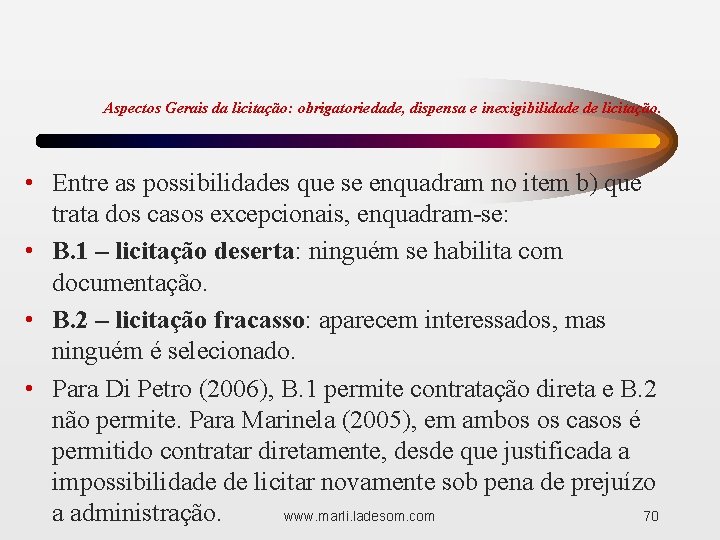 Aspectos Gerais da licitação: obrigatoriedade, dispensa e inexigibilidade de licitação. • Entre as possibilidades