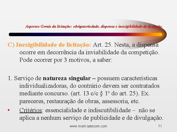 Aspectos Gerais da licitação: obrigatoriedade, dispensa e inexigibilidade de licitação. C) Inexigibilidade de licitação: