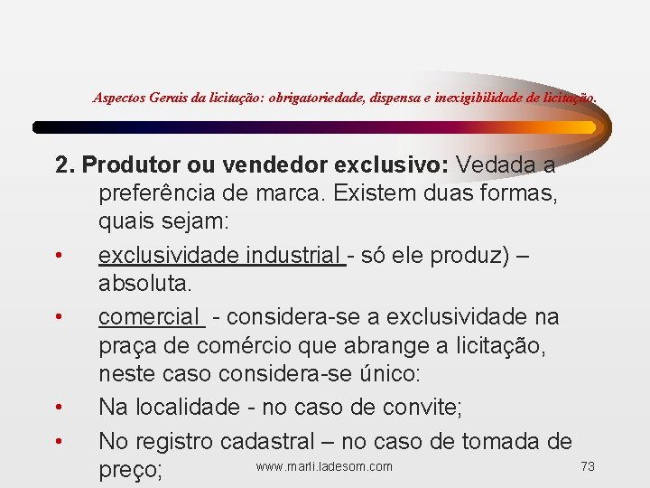 Aspectos Gerais da licitação: obrigatoriedade, dispensa e inexigibilidade de licitação. 2. Produtor ou vendedor