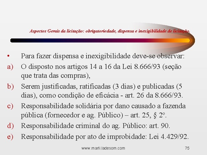 Aspectos Gerais da licitação: obrigatoriedade, dispensa e inexigibilidade de licitação. • a) Para fazer