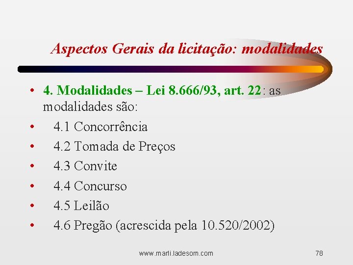 Aspectos Gerais da licitação: modalidades • 4. Modalidades – Lei 8. 666/93, art. 22: