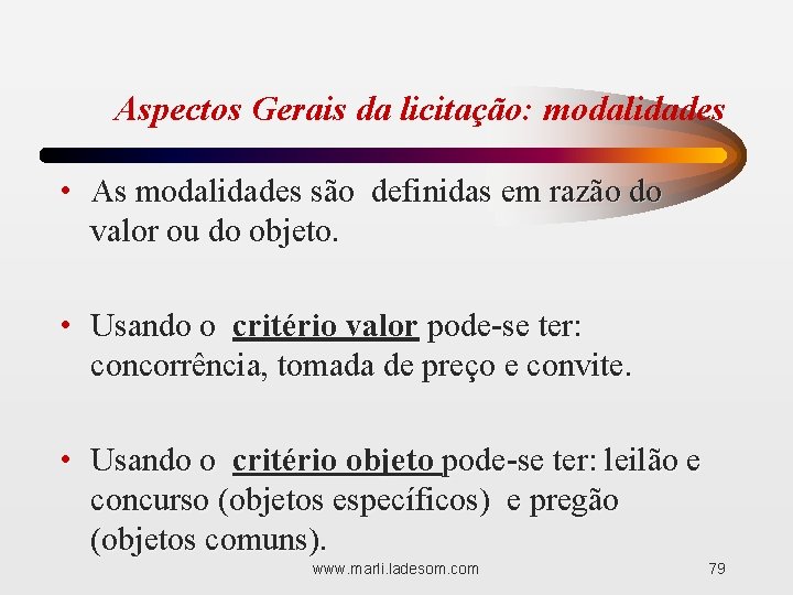 Aspectos Gerais da licitação: modalidades • As modalidades são definidas em razão do valor