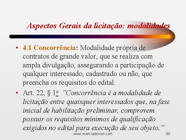 Aspectos Gerais da licitação: modalidades • 4. 1 Concorrência: Modalidade própria de contratos de