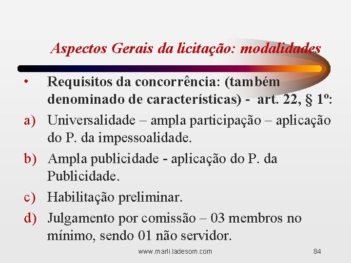 Aspectos Gerais da licitação: modalidades • a) b) c) d) Requisitos da concorrência: (também