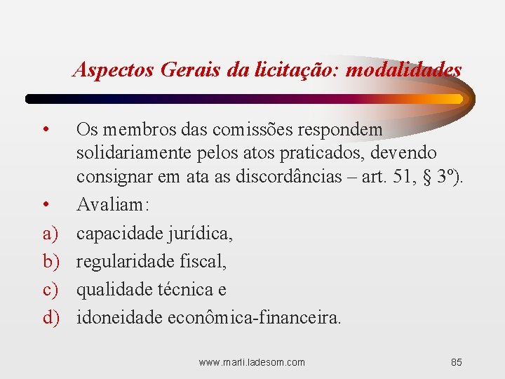 Aspectos Gerais da licitação: modalidades • • a) b) c) d) Os membros das