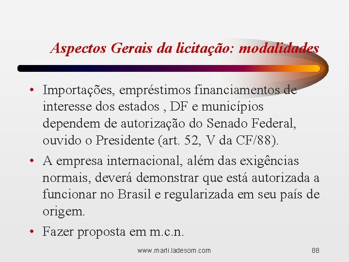 Aspectos Gerais da licitação: modalidades • Importações, empréstimos financiamentos de interesse dos estados ,