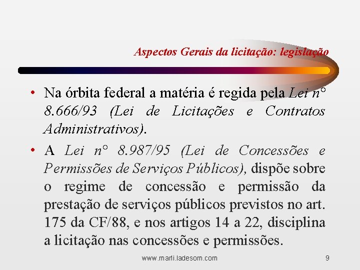 Aspectos Gerais da licitação: legislação • Na órbita federal a matéria é regida pela