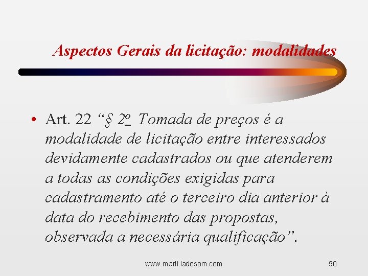 Aspectos Gerais da licitação: modalidades • Art. 22 “§ 2 o Tomada de preços