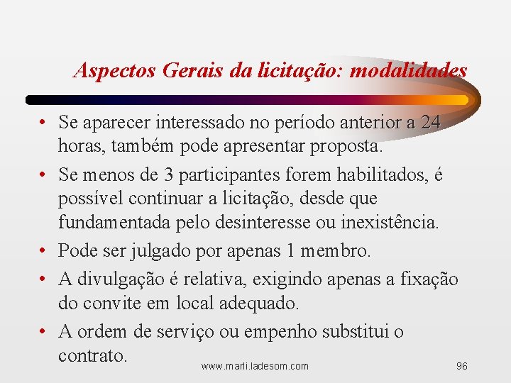 Aspectos Gerais da licitação: modalidades • Se aparecer interessado no período anterior a 24