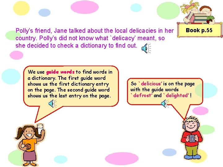 Polly’s friend, Jane talked about the local delicacies in her country. Polly’s did not