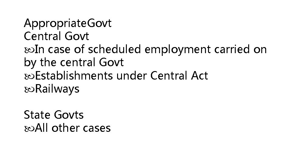 Appropriate. Govt Central Govt In case of scheduled employment carried on by the central