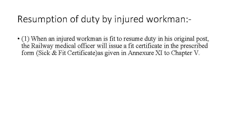 Resumption of duty by injured workman: • (1) When an injured workman is fit