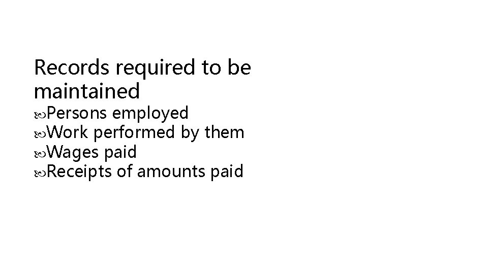 Records required to be maintained Persons employed Work performed by them Wages paid Receipts