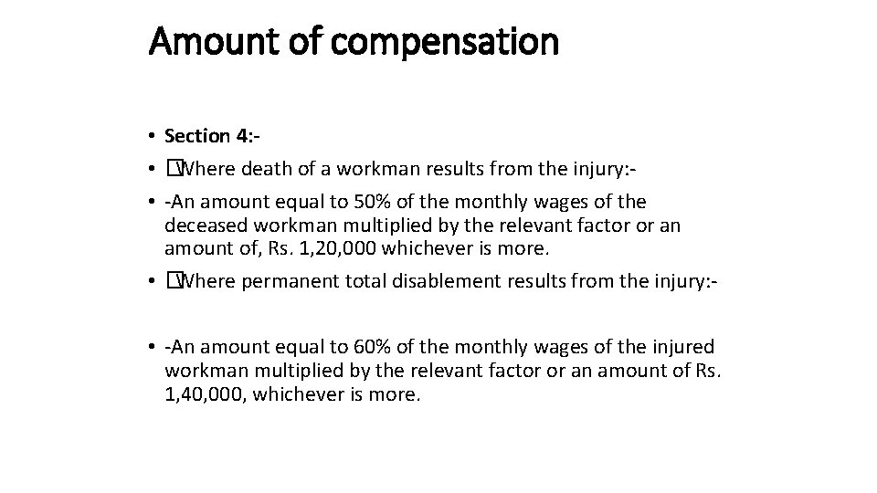 Amount of compensation • Section 4: • �Where death of a workman results from