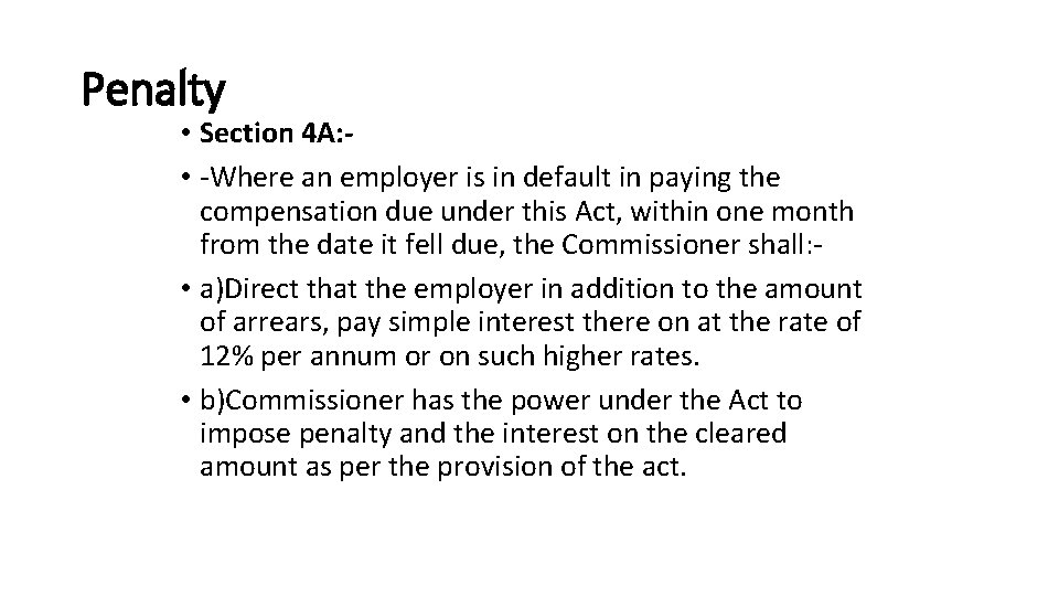 Penalty • Section 4 A: • -Where an employer is in default in paying