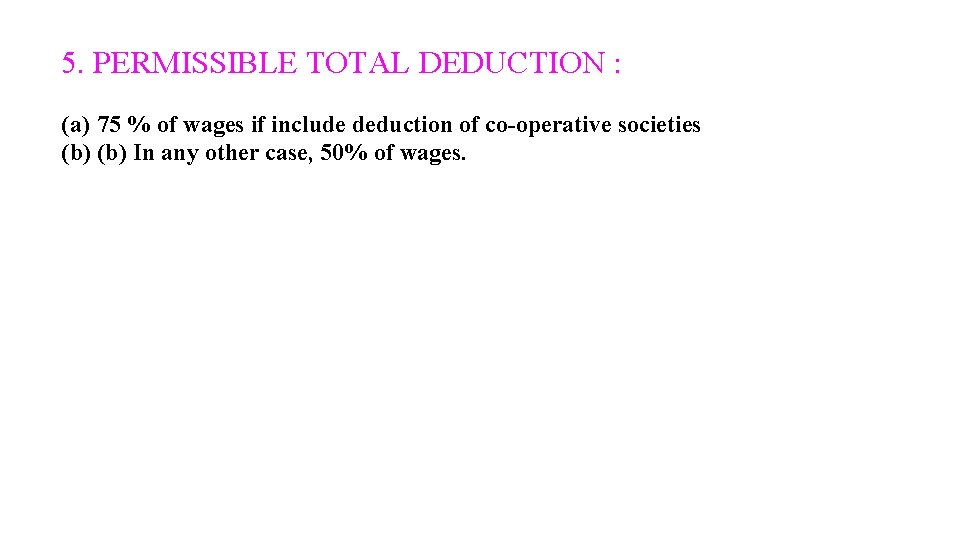 5. PERMISSIBLE TOTAL DEDUCTION : (a) 75 % of wages if include deduction of